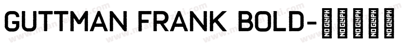 Guttman Frank Bold字体转换